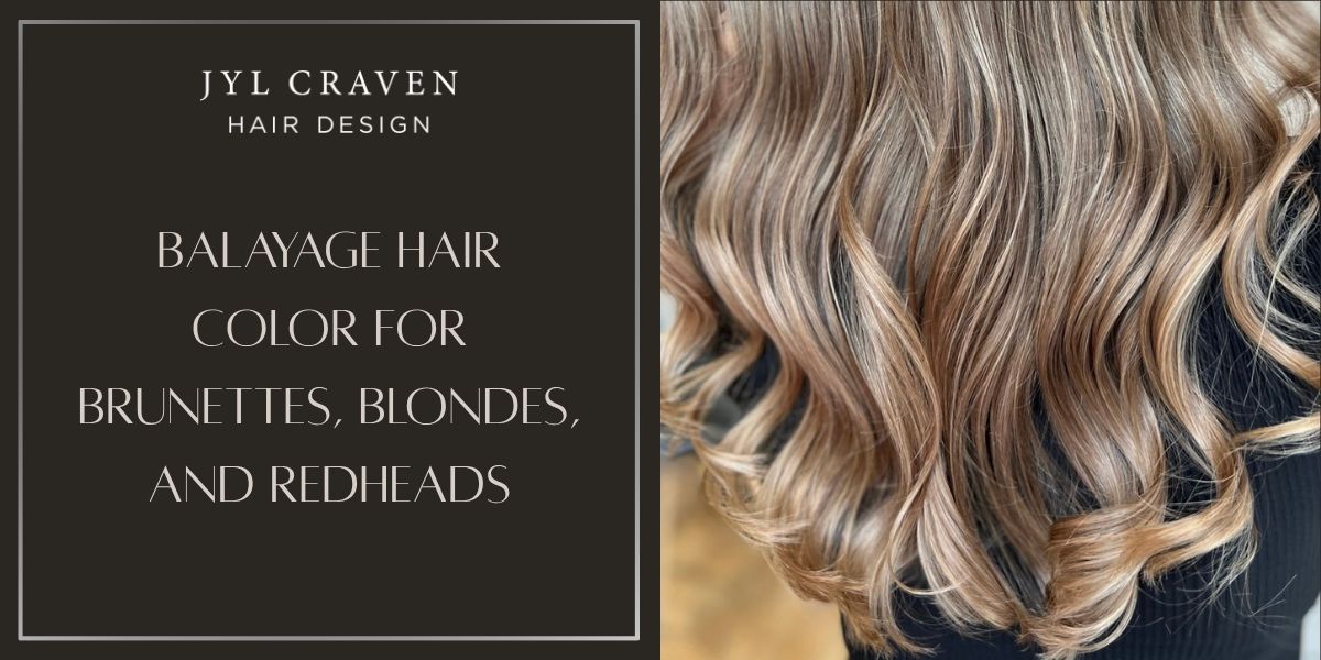 A sign for JYL Craven Hair Design with the text “Balayage hair color for brunettes, blondes, and redheads” next to a close-up of wavy, balayaged hair.